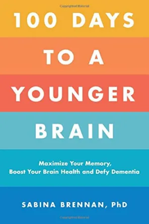 100 Days to a Younger Brain: Maximize Your Memory, Boost Your Brain Health, and Defy Dementia